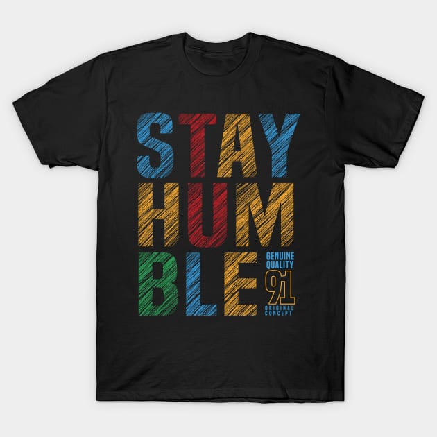 Stay humble slogan T-Shirt by Teefold